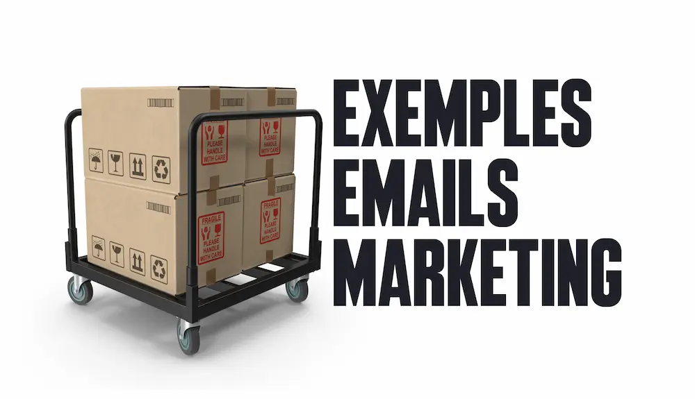 Exemples de Campagnes d'Emails Marketing